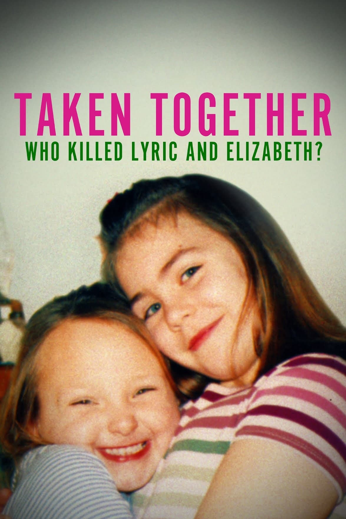 ربوده شدن با هم چه کسی لیریک و الیزابت را کشت (Taken Together: Who Killed Lyric and Elizabeth?)